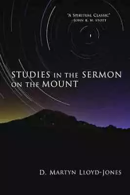 Studies In The Sermon On The Mount - Paperback By Lloyd-Jones D Martyn - Good • $17.17