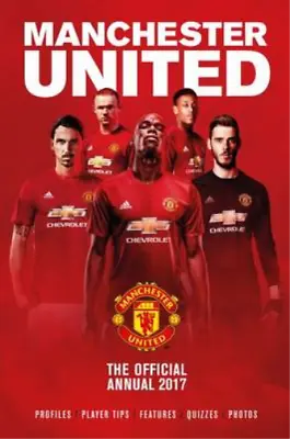 The Official Manchester United Annual 2017 (Annuals 2017) Grange Communications • £3.35