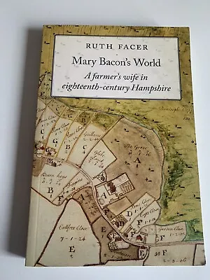 Book - Mary Bacon's World: A Farmer's Wife In Eighteenth-century Hampshire • £44.99