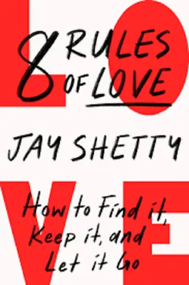 8 Rules Of Love : How To Find It Keep It And Let It Go By Jay Shetty (2023... • £9.50