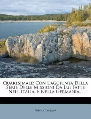 Quaresimale: Con L'Aggiunta Della Serie Delle Missioni Da Lui Fatte Nell Italia • $33.90