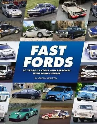 Fast Fords 50 Years Up Close And Personal With Ford's Finest 9781910505830 • £60