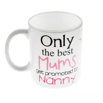 Only The Best Mums Are Promoted To Nanny Mug Fun Mothers Day Birthday XCMN193 • £8.95