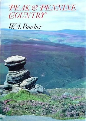 Peak And Pennine Country By W.A. Poucher • £3.48