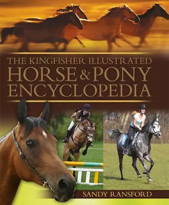 The Kingfisher Illustrated Horse And Pony Encyclopedia • £5.60