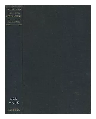 COLE G. D. H. (GEORGE DOUGLAS HOWARD) Local And Regional Government / By G. D. • £21.79