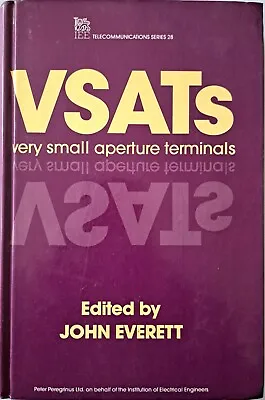 VSATs - VERY SMALL APERTURE TERMINALS Hard Cover Book By John Everett 1992 • $16.99