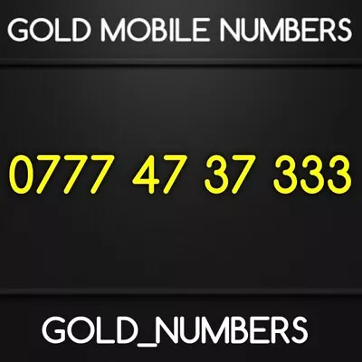 Mobile Number Gold 0777 Number Easy Number Gold Sim Simcard 07774737333 • £100