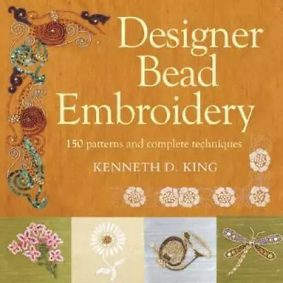 Designer Bead Embroidery: 150 Patterns And Complete Techniques - GOOD • $8.75