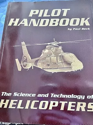 Pilot Handbook The Science And Technology Of Helicopters Paul Beck BOOK ONLY • $6