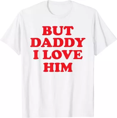 But Daddy I Love Him T-Shirt • $19.99
