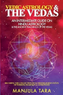 Vedic Astrology & The Vedas: An Intermediate Guide On Hindu Astrology & The... • $17.80