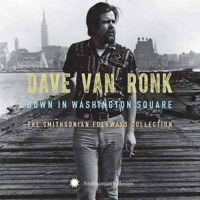 Dave Van Ronk - Down In Washington Square: The Smithsonian Folkway Collection [N • £27.20