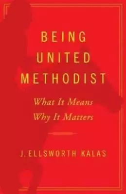 Being United Methodist: What It Means Why It Matters - Paperback - GOOD • $5.49