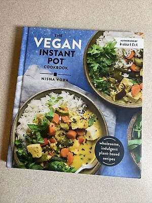 The Vegan Instant Pot Cookbook: Wholesome Indulgent Plant • $8.37