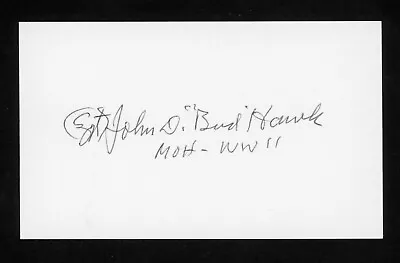 John 'Bud' Hawk DECEASED CMOH Medal Of Honor US Army WWII Signed 3x5 Card E25647 • $10.99