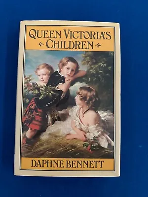 Queen Victoria's Children By Daphne Bennett (Hardcover 1980) • £1.90