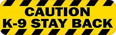 10in X 3in Caution K-9 Stay Back Sticker Car Truck Vehicle Bumper Decal • $7.99