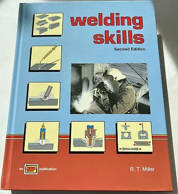 Welding Skills Second Edition By R. T. Miller Hard Cover New • $10