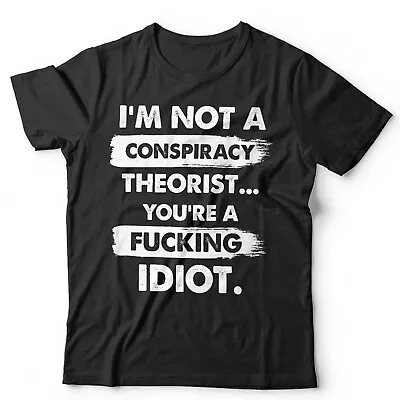 I'm Not A Conspiricy Theorist TShirt Anti Government Theory Funny Illuminati • £13.99