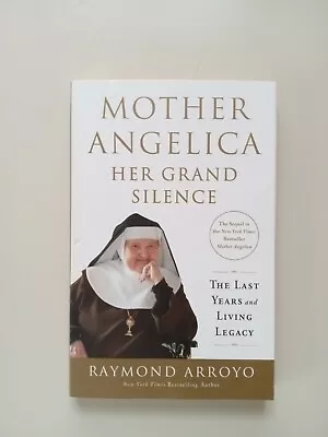 Mother Angelica: Her Grand Silence : The Last Years And Living Legacy By Raymond • $8.55