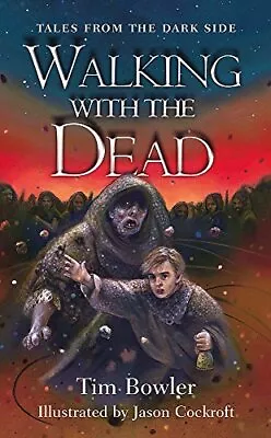 Tales From The Dark Side: Walking With The Dead By Tim Bowler Jason C*ckroft • £7.12