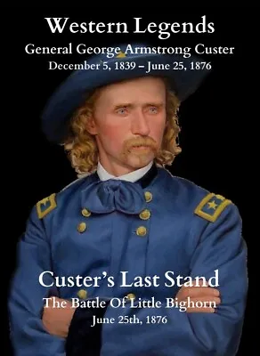 Western Legends - General George Armstrong Custer - Custer’s Last Stand • $8