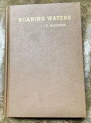VERY RARE ANTIQUARIAN BOOK  ROARING WATERS  By CASEY KUIPERS 1937 • $45