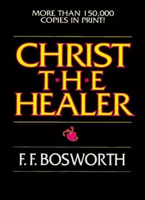 Christ The Healer By F. F. Bosworth • $7.65