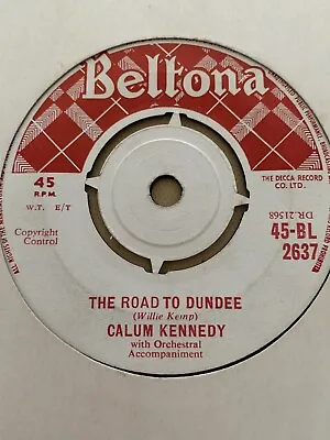 Calum Kennedy - The Road To Dundee  7'' Single Beltona • £3