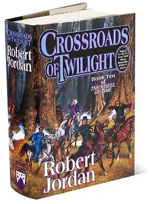 CROSSROADS OF TWILIGHT ~ Jordan ~ WHEEL OF TIME 10 ~ 1st PRINTING  NOT BCE ~ HC • $25.68