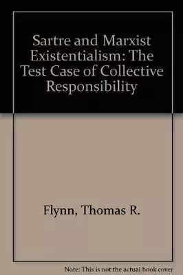 Sartre And Marxist Existentialism: ... Flynn Thomas R • £5.99