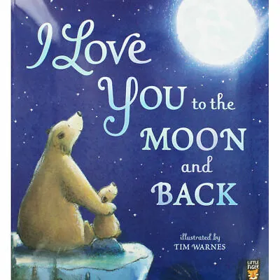 I LOVE YOU TO THE MOON AND BACK - Bedtime Picture Story Book - Paperback - NEW • £6.37