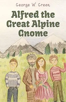 £4.95 • Buy Alfred The Great Alpine Gnome,George W. Green