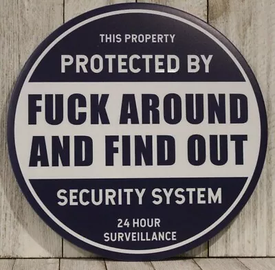 Protected By F Around Find Out Round Sign FAFO Surveillance Home Security System • $14.97