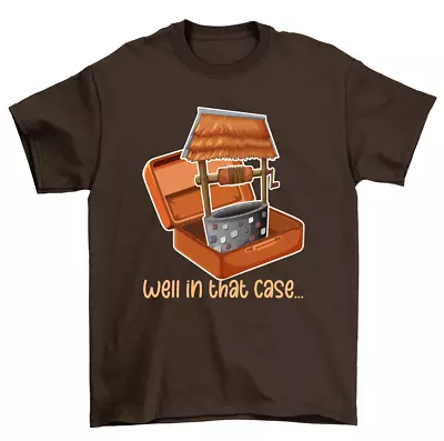 Well In That Case Funny Meme Pun T-Shirt Men Women Unisex • $17.99