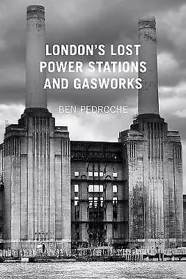 London's Lost Power Stations And Gasworks - 9780752487618 • £11.94