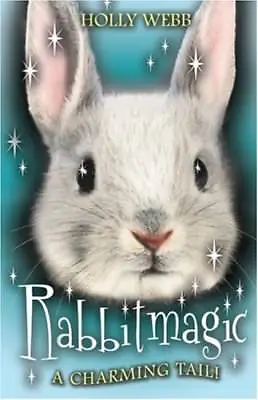 Rabbitmagic (Animal Magic) By Holly Webb • £2.51