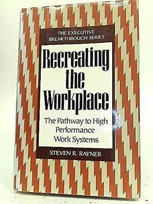 Recreating The Workplace: The Pathway To High Performance Work Systems (T - GOOD • $11.19