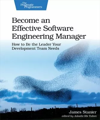 Become An Effective Software Engineering Manager: How To Be The Leader Your: New • $46.70