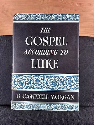 The Gospel According To Luke By G. Campbell Morgan (1931 Hardcover DJ) • $18.49