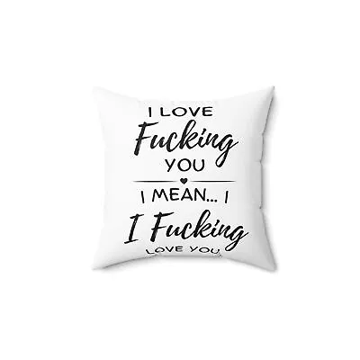 I Love F*cking You Valentines Day Gift Pillow I Mean I F*cking Love You • $29.85