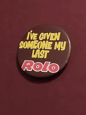 I've Given Someone My Last Rolo Collectable Pin Badge Retro Advertising • £3