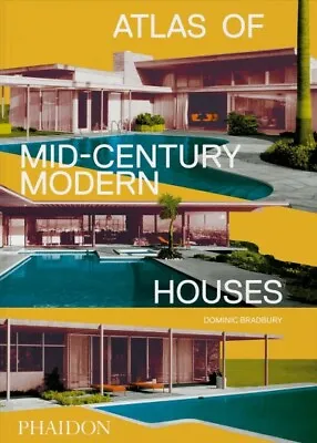 Atlas Of Mid-century Modern Houses Hardcover By Bradbury Dominic Like New ... • $54.98