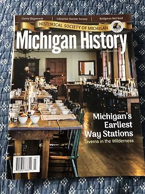 Michigan History Magazine Jul/Aug 2022 MICHIGAN’S EARLIEST WAY STATIONS NEW • $6.99