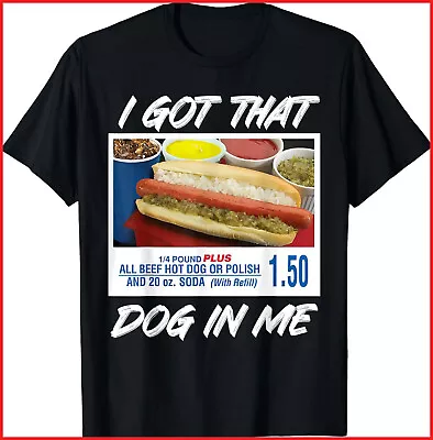 I Got That Dog In Me Funny Hot Dogs Black Cotton T-Shirt S-5XL • $19.99