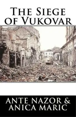 Ante Nazor Anica Maric The Siege Of Vukovar (Paperback) • $25.50