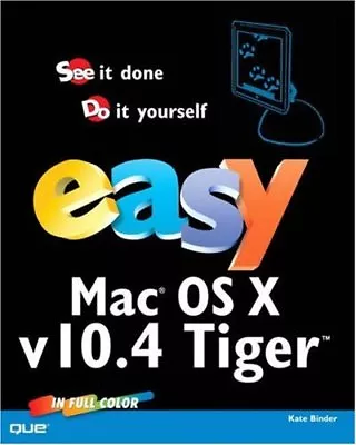 Easy Mac OS X V10.4 Tiger By Kate Binder • $11.50