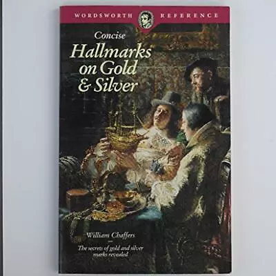 Concise Hallmarks On Gold And Silver (Wordswor... By Chaffers William Paperback • £7.49