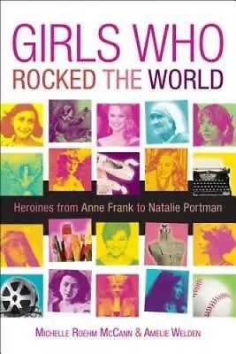 Girls Who Rocked The World: Heroines From Joan Of Arc To Mother Teresa - GOOD • $3.73